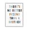 Stupell Industries There's No Better Friend Than a Brother Phrase Framed Wall Art